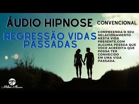 🔵 Conventional HYPNOSIS AUDIO - Past life regression - Personal relationships - Milton Alencar