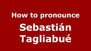 How to pronounce Sebastián Tagliabué
