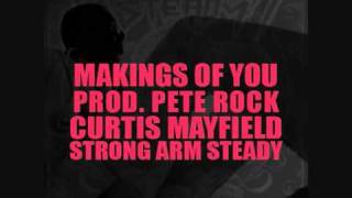 Makings Of You -  Strong Arm Steady feat. Curtis Mayfield (prod. Pete Rock)