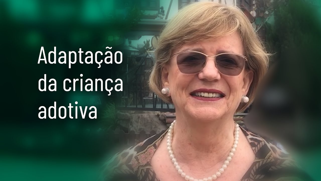 ESPECIAL ADOÇÃO 4 - ADAPTAÇÃO DA CRIANÇA ADOTIVA por SUZANA SCHETTINI