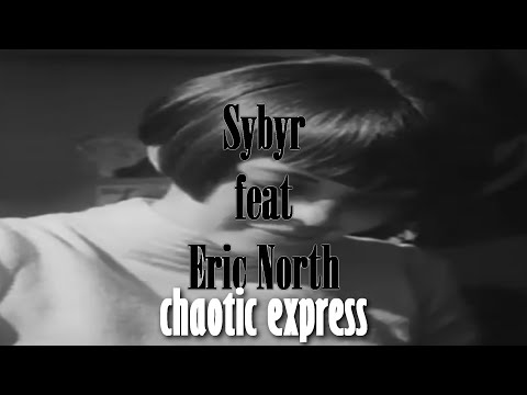 Eric North ft. Sybyr - Chaotic Express (LoveKillsVFX)