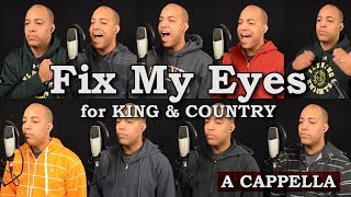 Fix My Eyes (for KING &amp; COUNTRY)
