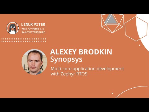 [ENG] Alexey Brodkin (Synopsys): Multi-core application development with Zephyr RTOS / #LinuxPiter