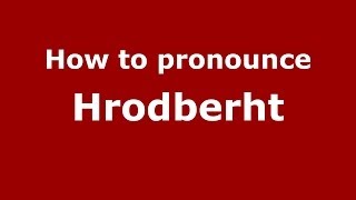 How to pronounce Hrodberht