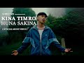 ShreeGo - KINA TIMRO HUNA SAKINA  [ Official Music Video ] Prod. B2 Sanjal