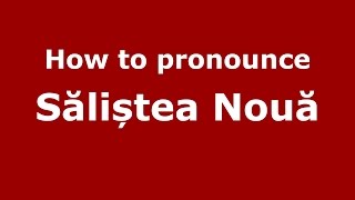 How to pronounce Săliștea Nouă