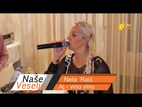 Nase veselje Nela Raic - Aj vino vino