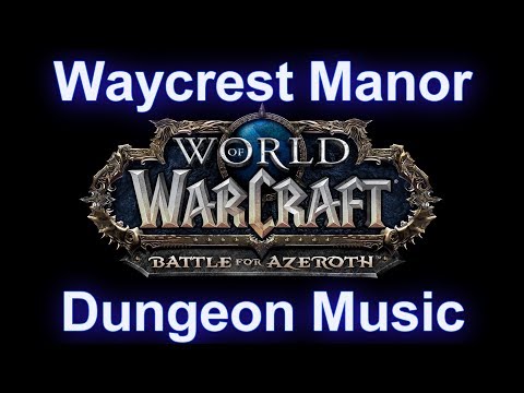 Waycrest Manor Music (Dungeon Versions) - Warcraft Battle for Azeroth Music