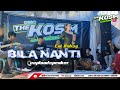 BILA NANTI ENI BOHAY THE KOSIM OFFICIAL LIVE MUSIC KOPLO TERBARU CLS AUDIO
