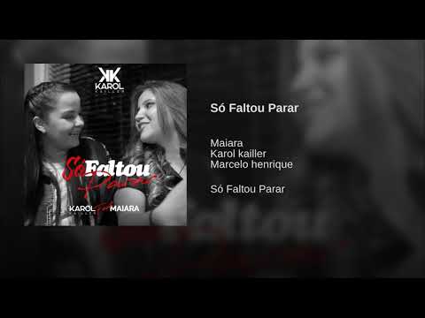 Karol kailler feat Maiara  - Só Faltou Parar (Música nova)