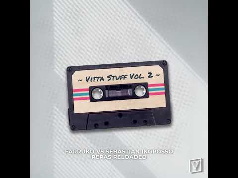 FARRUKO vs SEBASTIAN INGROSSO - PEPAS RELOAD (VITTA STUFF VOL. 2)