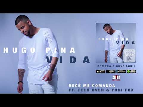 Hugo Pina - Você Me Comanda Ft. Teen Over & Yudi Fox (Audio)