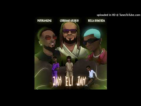 Cobhams Asuquo x Bella Shmurda x Patoranking - Jah Eli Jah