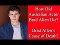 How Did Australian Actor Brad Allen Die? |Brad Allen’s Cause of Death | Brad Allan Has Died