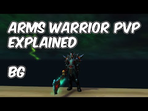 7.3.5 Arms Warrior PvP Explained - 7.3.5 Arms Warrior PvP Guide - WoW Legion