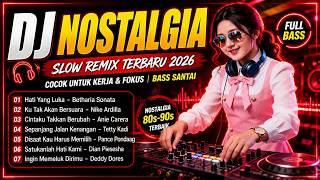 Download lagu DJ Slow Remix Terbaru 2026 🎧 Nostalgia Terbaik Cocok Untuk Kerja & Fokus | Full Bass Hati Yang Luka mp3