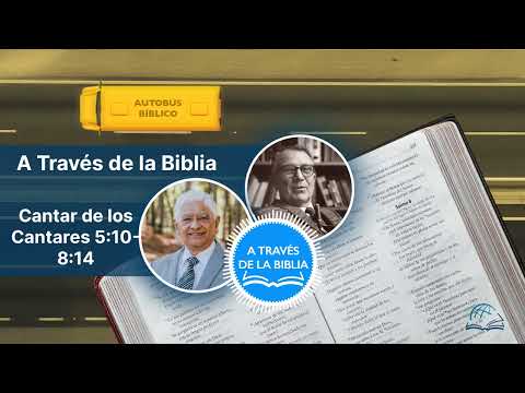 Cantar de los Cantares 5:10-8:14 | A Través de la Biblia