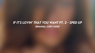 if it&#39;s lovin&#39; that you want PT. 2: rihanna, cory gunz (sped up)