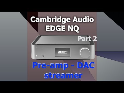 External Review Video OOfBw-gIfes for Cambridge Audio EDGE NQ Preamplifier with Network Player