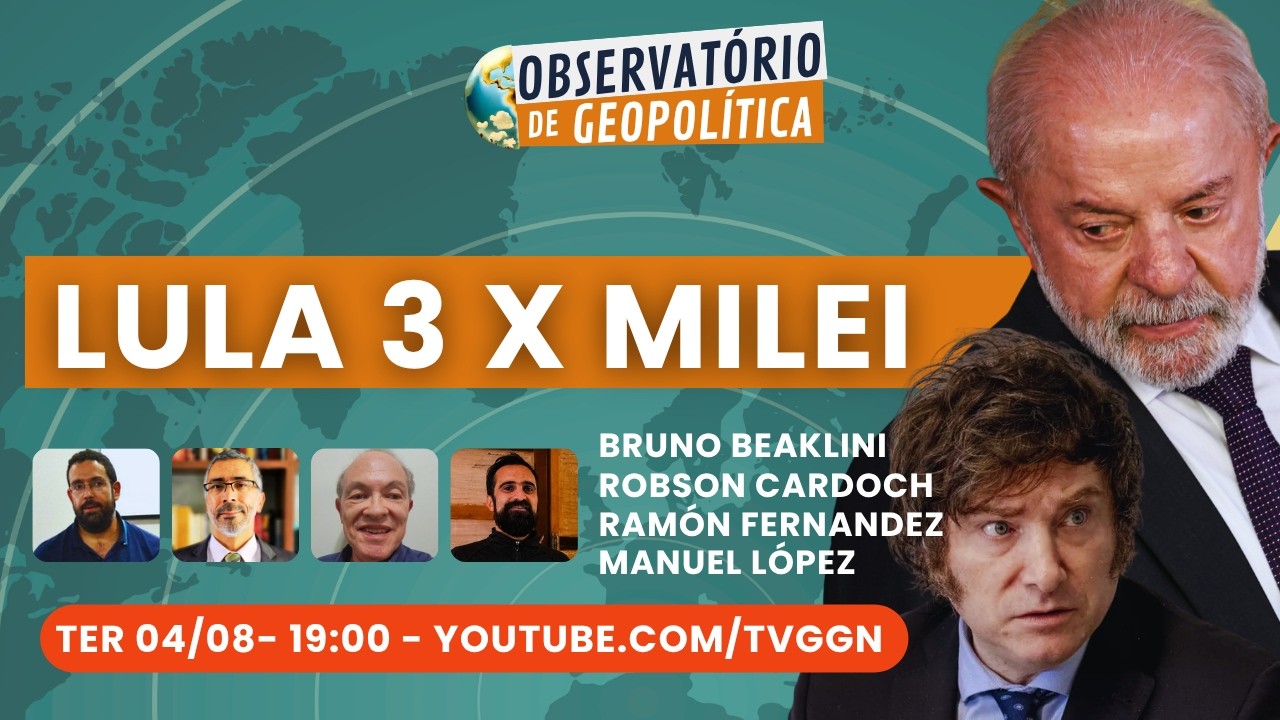 Lula 3 x Milei: Brasil e Argentina em comparação | Observatório de Geopolítica - 04/08/26