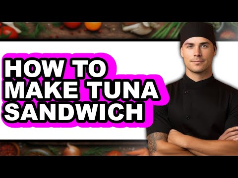 How To Make Tuna Sandwich - Full Guide