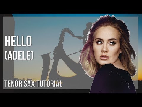 How to play Hello by Adele on Tenor Sax (Tutorial)