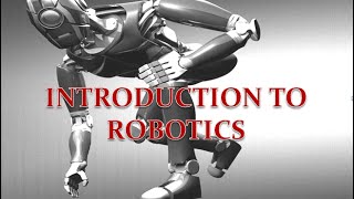 Introduction to Robotics (Robotics Basics)