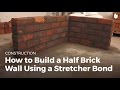 How To Build A Half Brick Wall Using A Stretcher Bond Masonry