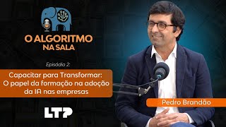 O Algoritmo na Sala - Ep. 2: Capacitar para Transformar, com Pedro Brandão
