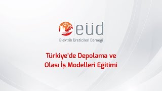 EÜD - Türkiye’de Depolama ve Olası İş Modelleri Eğitimi