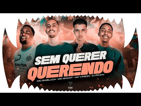 Sem Querer Querendo - MC Gabluca, MC Skcot, MC Vinicin e DJ Pkzin (Video Clipe Oficial)
