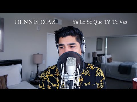 Dennis Diaz "Ya Lo Sé Que Tú Te Vas" (Juan Gabriel Cover)