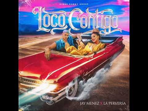 Jay Menez, La Perversa - Loco Contigo (Audio Oficial)