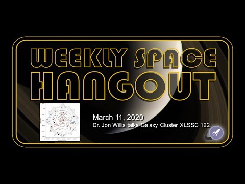 Weekly Space Hangout: March 11, 2020 - Dr. Jon Willis talks Galaxy Cluster XLSSC 122