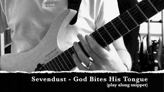 Sevendust - God Bites His Tongue (play along snippet)