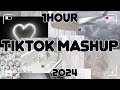 1HOUR TikTok Mashup 2024 Not Clean