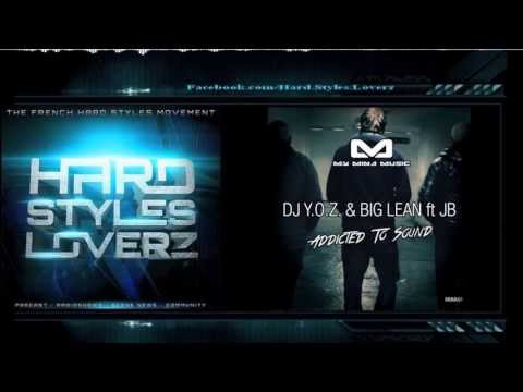 DJ Y.O.Z. & Big Lean Ft. JB - Addicted To Sound (Original Mix)