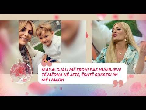 Maya: Djali më erdhi pas humbjeve të mëdha në jetë, është Suksesi im më i madh
