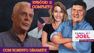 Canal do Joel com Roberto Dinamite - Episodio 11 - Completo
