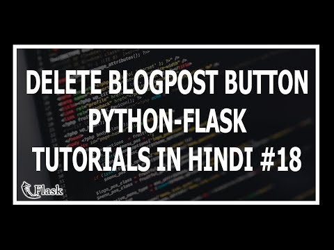 Hindi Deleting BlogPosts In Flask Web Development Using Flask and Python 18