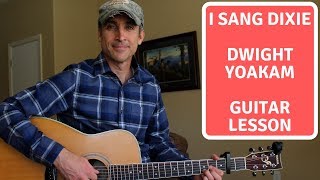I Sang Dixie - Dwight Yoakam - Guitar Lesson | Tutorial