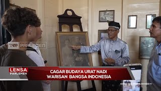 Cagar Budaya Urat Nadi Warisan Bangsa Indonesia - Lensa Parlemen