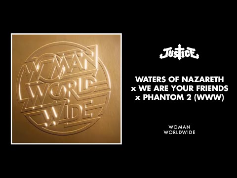 Justice - Waters of Nazareth x We Are your Friends x Phantom 2 (WWW) [Official Audio]