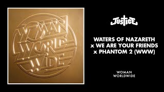 Justice - Waters of Nazareth x We Are your Friends x Phantom 2 (WWW)