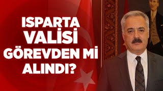 Isparta Valisi Görevden mi Alındı? | Krt Haber