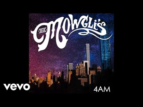 The Mowgli's - 4AM