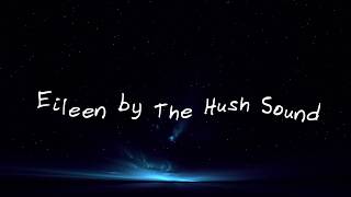 Eileen || The Hush Sound || Lyrics
