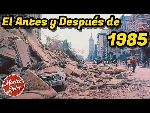 El Antes y Después del Sismo de 1985 en la Ciudad de México | Parte 1