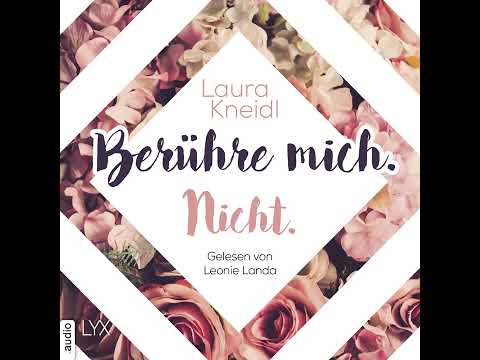 Laura Kneidl - Berühre mich. Nicht. - Berühre mich nicht-Reihe, Teil 1