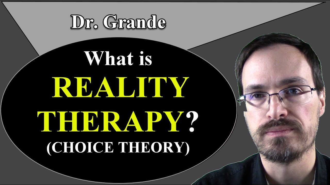 What is Reality Therapy? (Choice Theory)